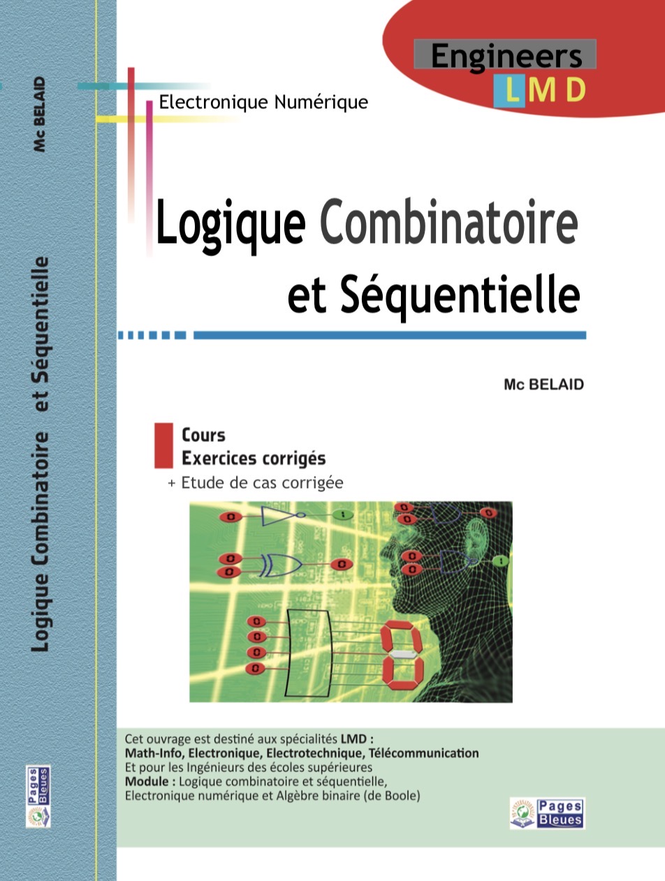 Electronique Numérique : Logique Combinatoires et Séquentielle